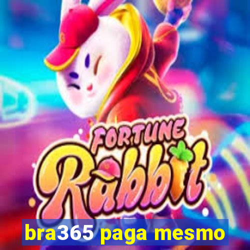 bra365 paga mesmo